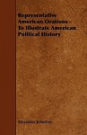 Representative American Orations - To Illustrate American Political History - Alexander Johnston