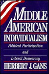 Middle American Individualism: The Future Of Liberal Democracy - Herbert J. Gans