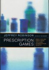 Prescription Games: Life, Death and Money Inside the Global Pharmaceutical Industry - Jeffrey Robinson