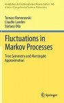 Fluctuations in Markov Processes: Time Symmetry and Martingale Approximation (Grundlehren der mathematischen Wissenschaften) - Tomasz Komorowski, Claudio Landim, Stefano Olla