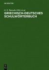 Griechisch-Deutsches Schulworterbuch - G.E. Benseler, A. Kaegi, A. Clausing