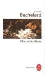 L'Eau et les Rêves - Gaston Bachelard