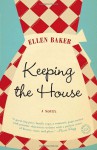 Keeping the House - Ellen Baker