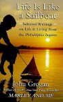 Life is Like a Sailboat: Selected Writings on Life and Living from The Philadelphia Inquirer - John Grogan