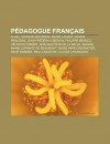 P Dagogue Fran Ais: Alain, L Onard Bourdon, Marie Laubot, Pierre Parlebas, Jean-Fr D Ric Oberlin, Philippe Meirieu, C Lestin Freinet - Source Wikipedia