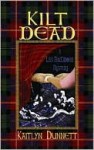 Kilt Dead (A Liss MacCrimmon Mystery #1) - Kaitlyn Dunnett