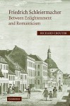 Friedrich Schleiermacher: Between Enlightenment and Romanticism - Richard Crouter