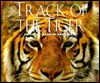 Track Of The Tiger: Legend And Lore Of The Great Cat - Maurice Hornocker