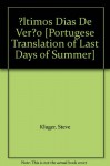 ?ltimos Dias De Ver?o [Portugese Translation of Last Days of Summer] - Steve Kluger