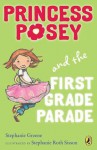 Princess Posey and the First Grade Parade: Book 1 - Stephanie Greene, Stephanie Greene