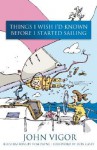 Things I Wish I'd Known Before I Started Sailing - John Vigor, Thomas Paine, Don Casey