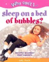 Sleep on a Bed of Bubbles: And Other Questions About Materials (Why Can't I...(Chrysalis Hardcover)) - Sally Hewitt