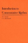 Introduction To Commutative Algebra - Michael Francis Atiyah, I.G. Macdonald