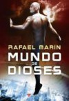 Mundo de dioses - Rafael Marín Trechera, Alejandro Colucci, Alejandro Terán