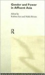 Gender and Power in Affluent Asia - Krishna Sen