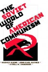 The Soviet World of American Communism - Harvey Klehr, John Earl Haynes, Kyrill M. Anderson