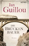 Die Brückenbauer: Roman - Jan Guillou