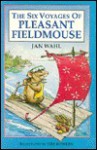 The Six Voyages of Pleasant Field Mouse - Jan Wahl, Tim Bowers