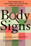 Body Signs: From Warning Signs to False Alarms...How to Be Your Own Diagnostic Detective - Joan Liebmann-Smith, Jacqueline Egan