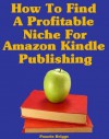 How To Find A Profitable Niche For Amazon Kindle Publishing - Pamela Briggs