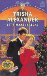 Let's Make It Legal - Trisha Alexander
