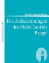 Die Aufzeichnungen Des Malte Laurids Brigge - Rainer Maria Rilke