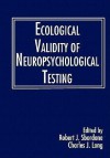Ecological Of Neuropsychological Testing - Robert J. Sbordone, Charles Long