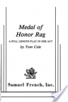 Medal of Honor Rag: A Full Length Play in One Act - Tom Cole