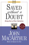 Saved Without A Doubt: Being Sure of Your Salvation - John F. MacArthur Jr.