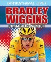Bradley Wiggins: Champion Cyclist - Clive Gifford