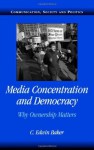 Media Concentration and Democracy (Communication, Society and Politics) - Baker