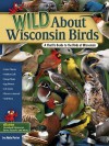 Wild About Wisconsin Birds: A Youth's Guide to the Birds of Wisconsin (Wild About... (Adventure Publications)) - Adele Porter