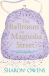 The Ballroom on Magnolia Street - Sharon Owens