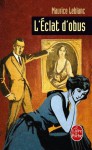 L'éclat d'obus (Arsène Lupin, #7) - Maurice Leblanc