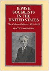 Jewish Socialists in the United States: The Cahan Debate, 1925�1926 - Jacob Goldstein, Abraham Cahan