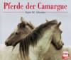 Pferde der Camargue. - Hans W. Silvester