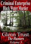 Criminal Enterprise: Black Water Murder - Glenn Trust