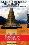 Schüsse im Hochwald (Bergroman) (German Edition) - Alfred Bekker, W.A. Hary, Conny Winter, Steve Mayer