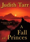 A Fall of Princes - Judith Tarr