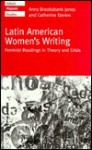 Latin American Women's Writing: Feminist Readings in Theory and Crisis - Anny Brooksbank Jones, Catherine Davies