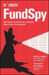 Fund Spy: Morningstar's Inside Secrets to Selecting Mutual Funds That Outperform - Russel Kinnel