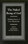 The Naked Being of God: Making Sense of Love Mysticism - Blair Reynolds