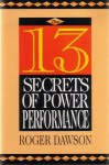 The 13 Secrets of Power Performance - Roger Dawson