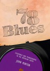 78 Blues: Folksongs and Phonographs in the American South - John Minton