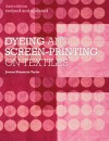 Dyeing and Screen-Printing on Textiles: Revised and updated - Joanna Kinnersly-Taylor