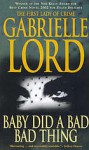 Baby Did A Bad Bad Thing - Gabrielle Lord