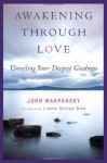 Awakening Through Love: Unveiling Your Deepest Goodness - John Makransky, Philip Osgood, Lama Surya Das