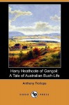 Harry Heathcote of Gangoil: A Tale of Australian Bush-Life - Anthony Trollope