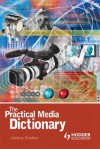 The Practical Media Dictionary - Jeremy Orlebar