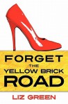 Forget The Yellow Brick Road - Liz Green